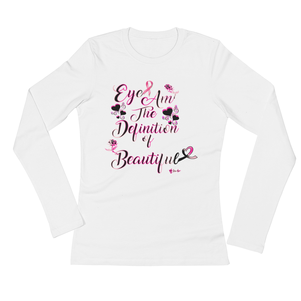 Eye Am The Definition of Beautiful (Breast Cancer Pink)Ladies' Long Sleeve T-Shirt