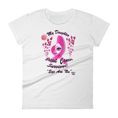 My Daughter Is a Breast Cancer Survivor Women's short sleeve t-shirt