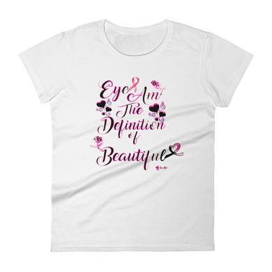 Eye Am The Defintion of Beautiful (Breast Cancer Pink) Women's short sleeve t-shirt