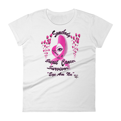 Somebody I Love is A Breast Cancer Survivor Women's Short sleeve T-shirt